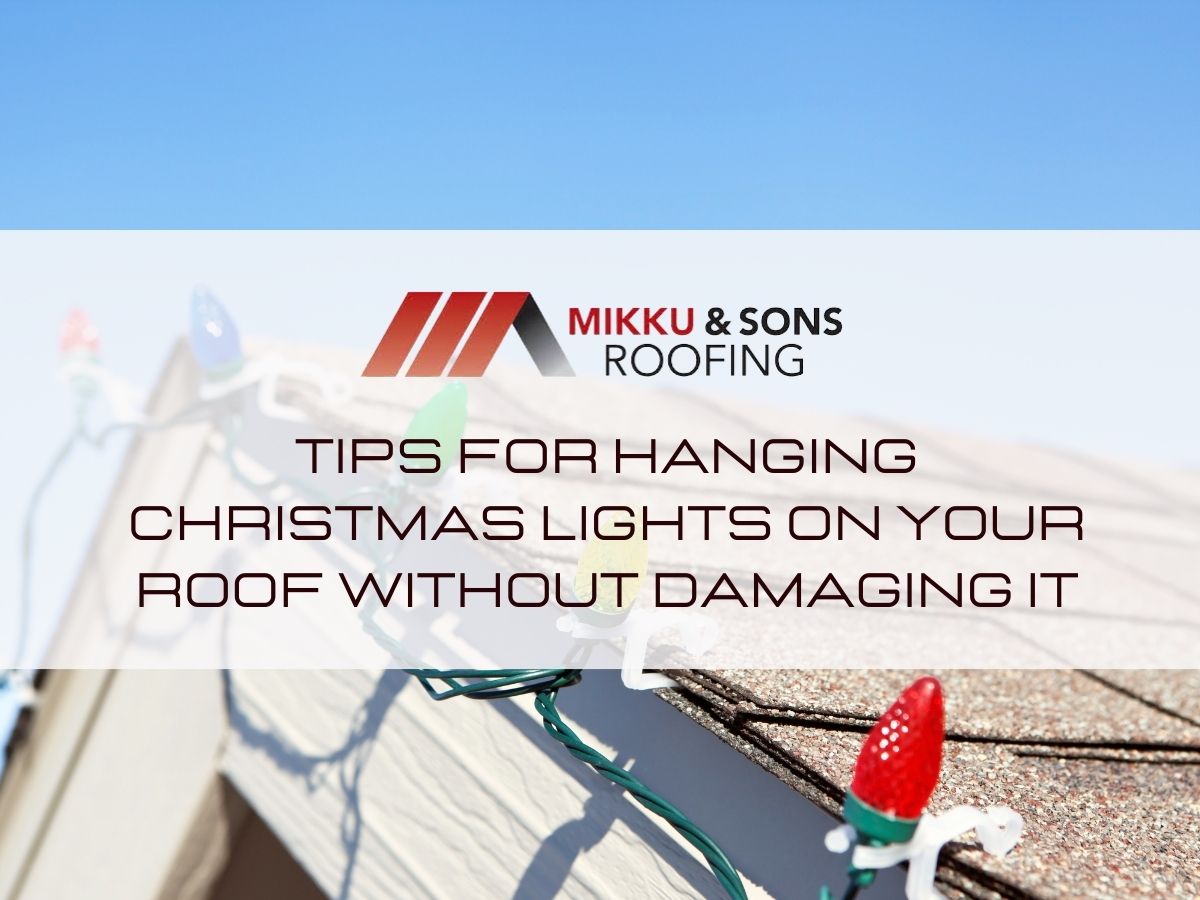 Tips for Hanging Christmas Lights on Your Roof Without Damaging It