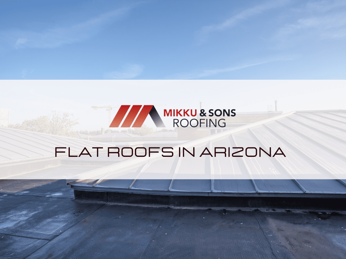 Flat Roofs in Arizona Mikku & Sons Roofing