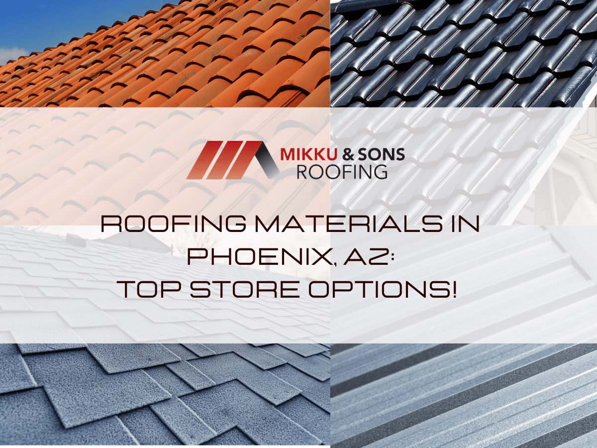 Roofing Materials in Phoenix, AZ- 6 Top Store Options!