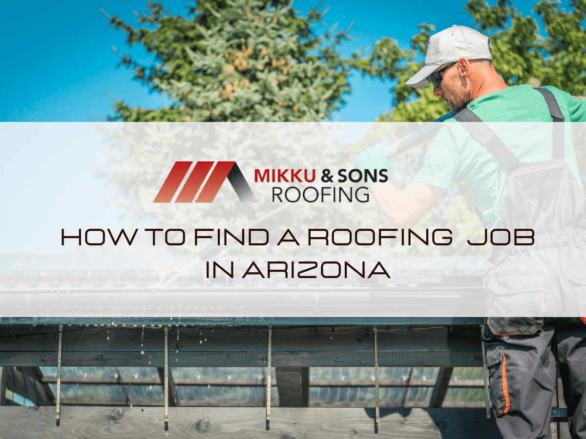How To Find A Roofing Job In Arizona Mikku & Sons Roofing